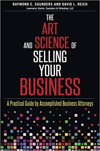 The art and science of selling your business - a practical guide by accomplished business attorneys